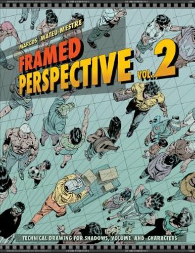 Framed Perspective Vol. 2: Technical Drawing for Shadows, Volume, and Characters Framed Perspective Vol. 2: Technical Drawing for Shadows, Volume, and Characters