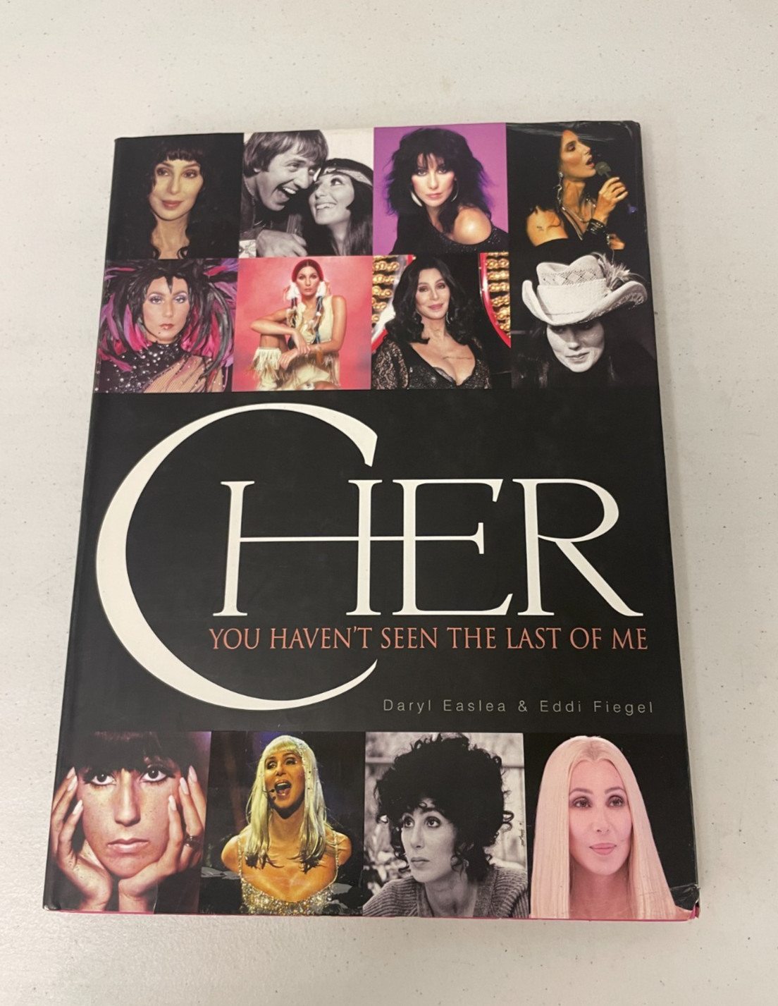 CHER: You Havent Seen the Last of Me -Daryl Easlea & Eddi Fiegel Hardcover Book CHER: You Havent Seen the Last of Me -Daryl Easlea & Eddi Fiegel Hardcover Book