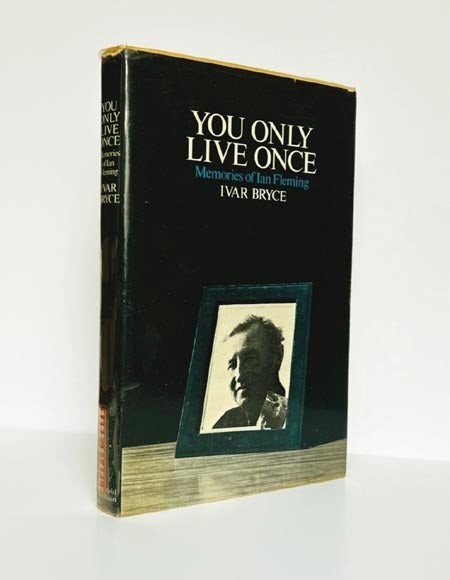Ivar BRYCE / You Only Live Once Memories of Ian Fleming 1st Edition