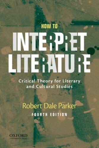 How to Interpret Literature: Critical Theory for Literary and Cultural  - GOOD