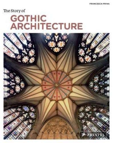 The Story of Gothic Architecture The Story of Gothic Architecture