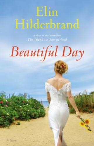 Beautiful Day: A Novel - Hardcover By Hilderbrand, Elin - GOOD Beautiful Day: A Novel - Hardcover By Hilderbrand, Elin - GOOD