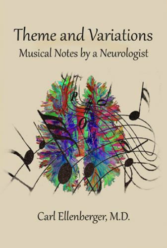 Theme and Variations: Musical Notes by a Neurologist by Ellenberger, Carl Theme and Variations: Musical Notes by a Neurologist by Ellenberger, Carl