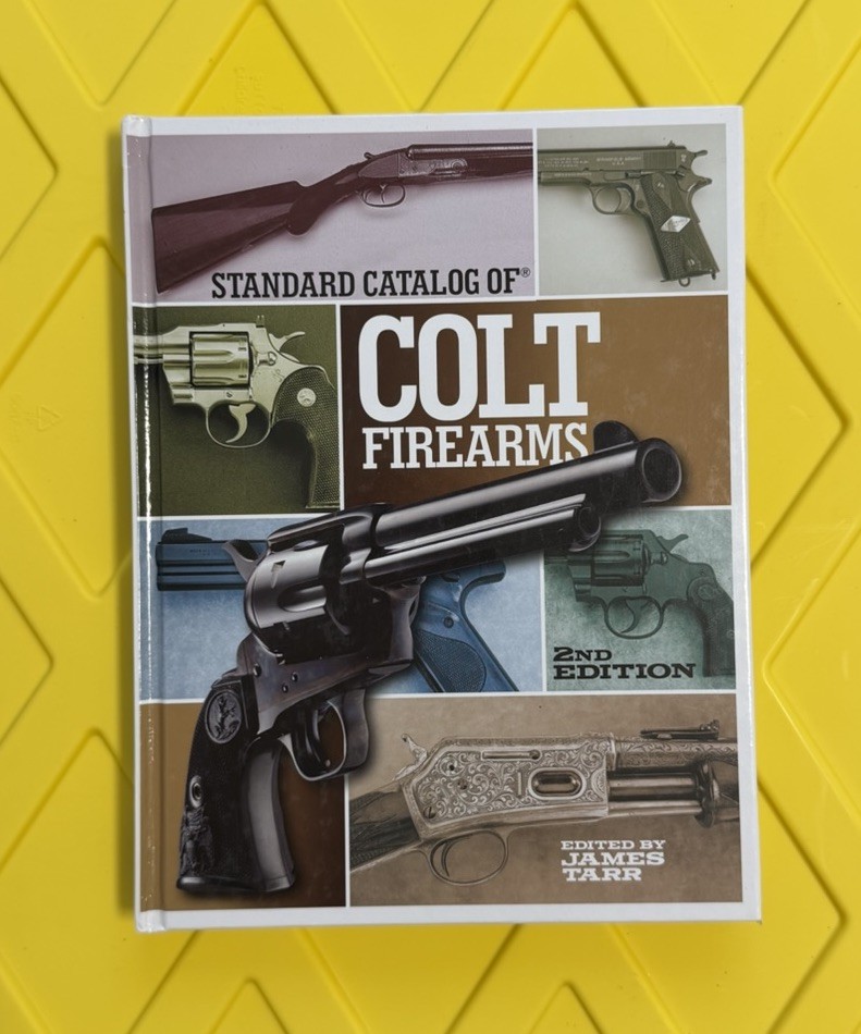 Standard Catalog of Colt Firearms 2nd Edition James Tarr 2013 ISBN 9781440237478 Standard Catalog of Colt Firearms 2nd Edition James Tarr 2013 ISBN 9781440237478