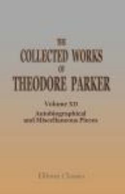 Collected Works of Theodore Parker by Theodore Parker (2001, Trade Paperback)