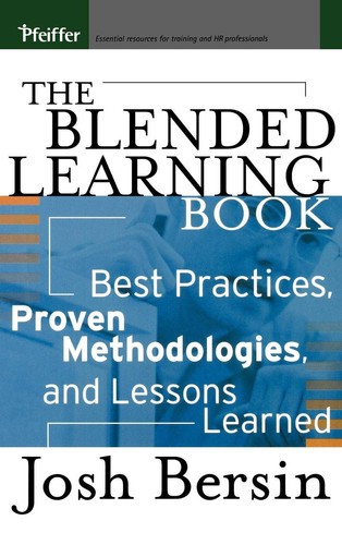 The Blended Learning Book: Best Practices, Proven Methodologies, and Lessons Lea