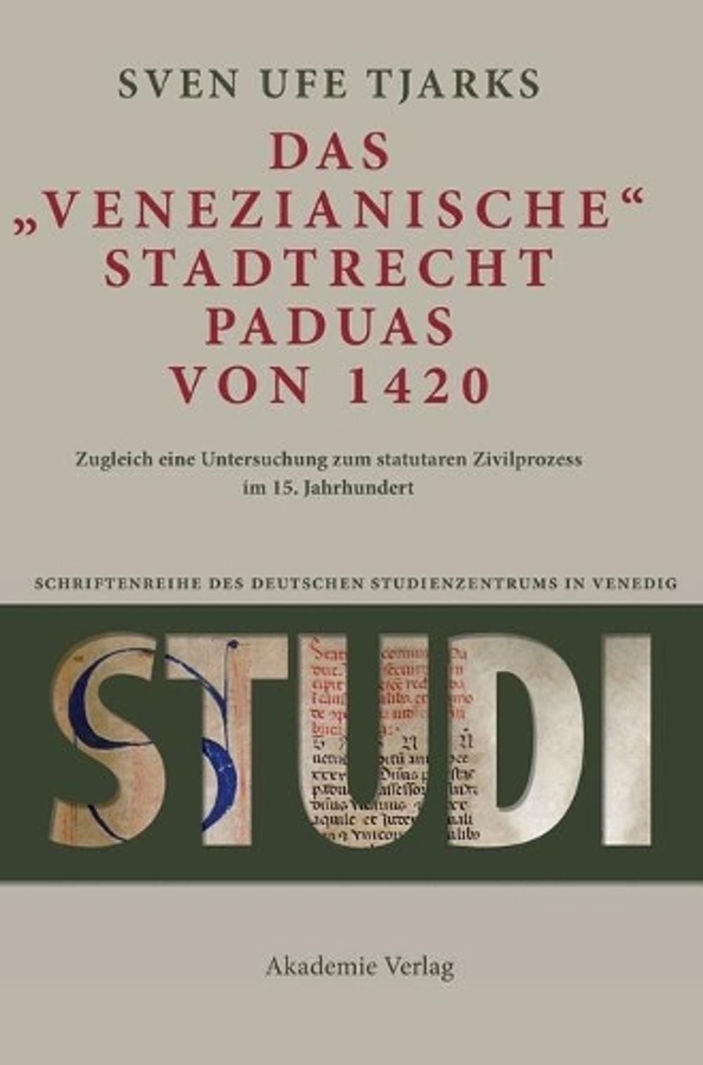 Das Venezianische Stadtrecht Paduas Von 1420: Zugleich eine Untersuchung zum sta