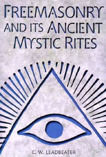 Freemasonry and Its Ancient Mystic Rites - Hardcover By Leadbeater, C.W. - GOOD
