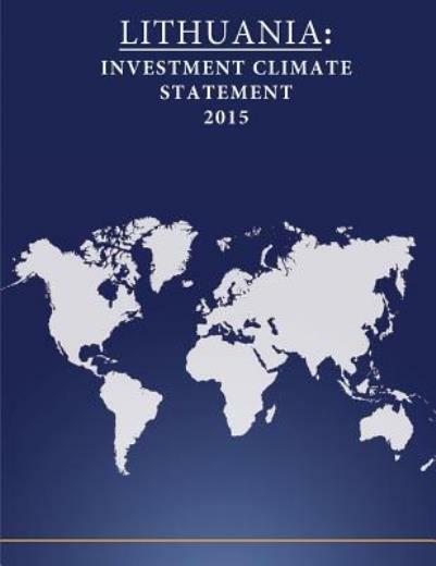 Lithuania: Investment Climate Statement 2015 Lithuania: Investment Climate Statement 2015