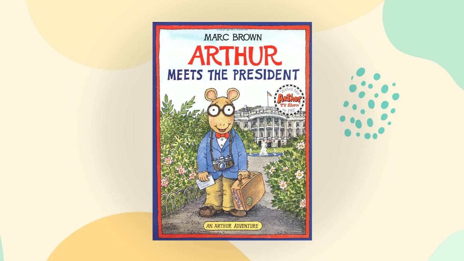 Arthur Meets the President Arthur Meets the President