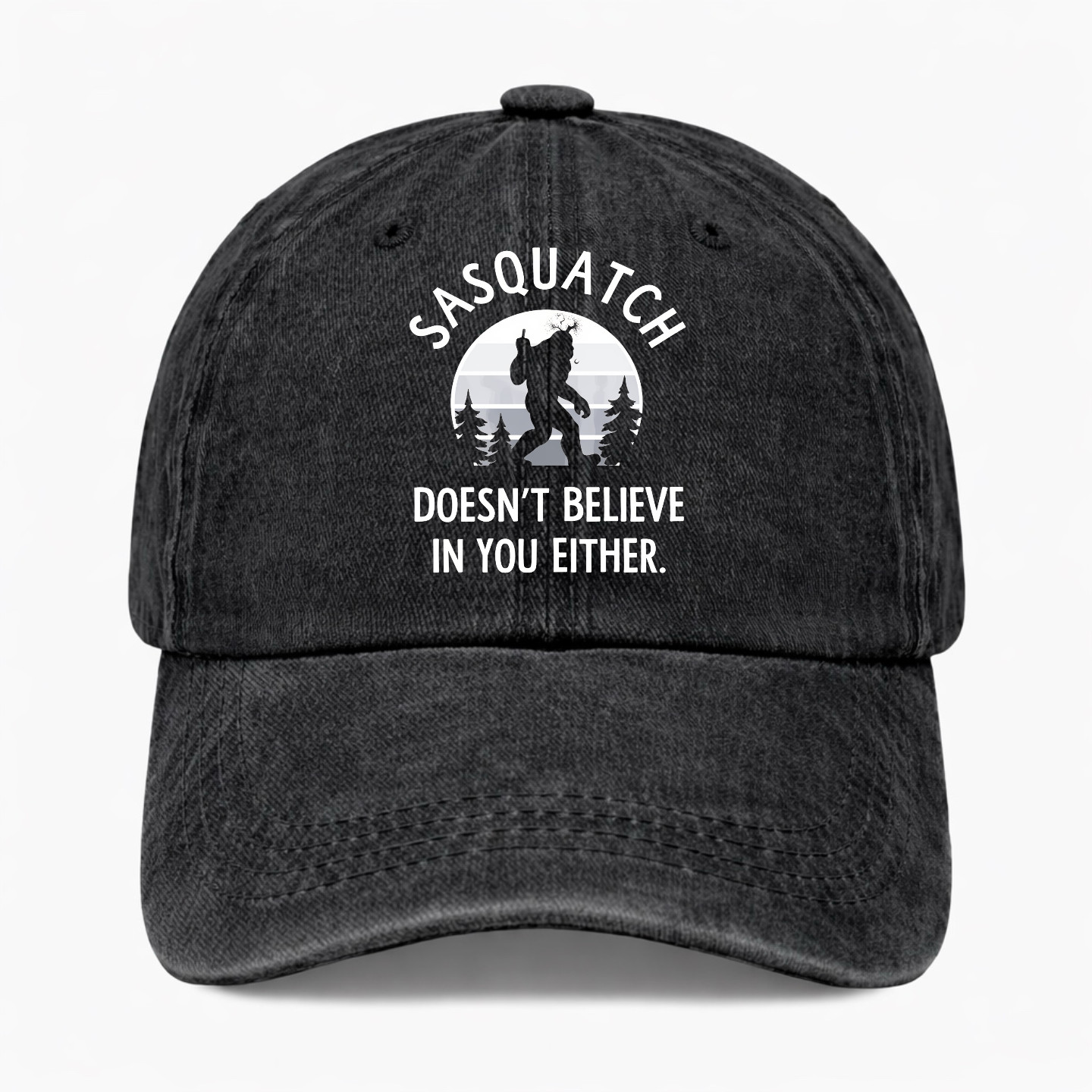Sasquatch Doesn’t Believe In You Either Funny Bigfoot Dad Hat Cap Adjustable