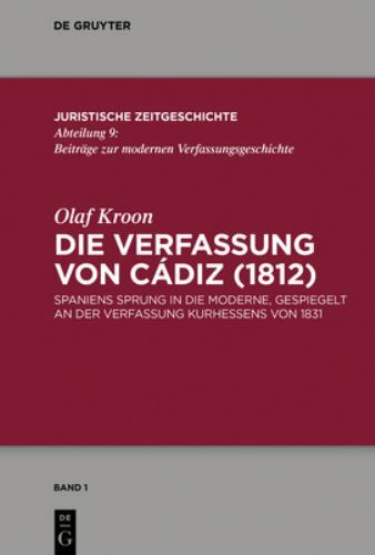 Die Verfassung Von Cádiz 1812 : Spaniens Sprung in Die Moderne, Gespiegelt an...