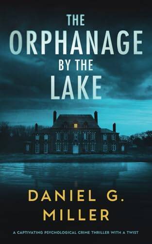 The Orphanage By The Lake: A Captivating Psychological Crime Thriller Wit - GOOD