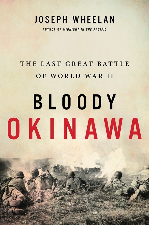 Bloody Okinawa: The Last Great Battl..., Joseph Wheelan