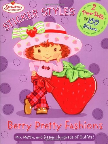Strawberry Shortcake: Berry Pretty Fashions: Sticker Styles Strawberry Shortcake: Berry Pretty Fashions: Sticker Styles