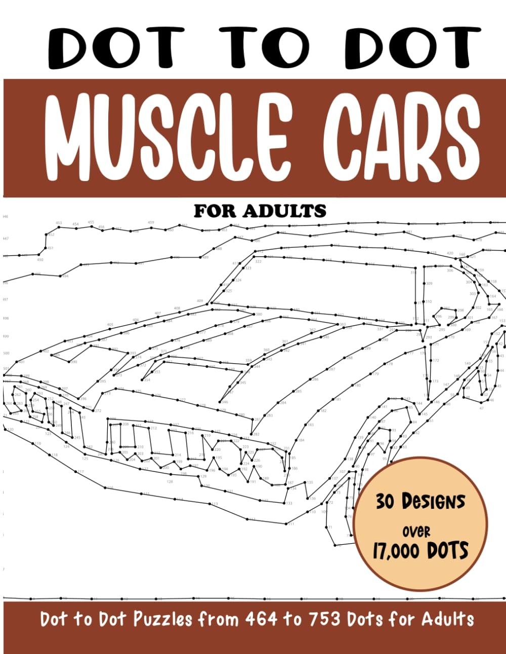 Dot to Dot Muscle Cars for Adults: Muscle Cars Connect the Dots Book for Adults Dot to Dot Muscle Cars for Adults: Muscle Cars Connect the Dots Book for Adults