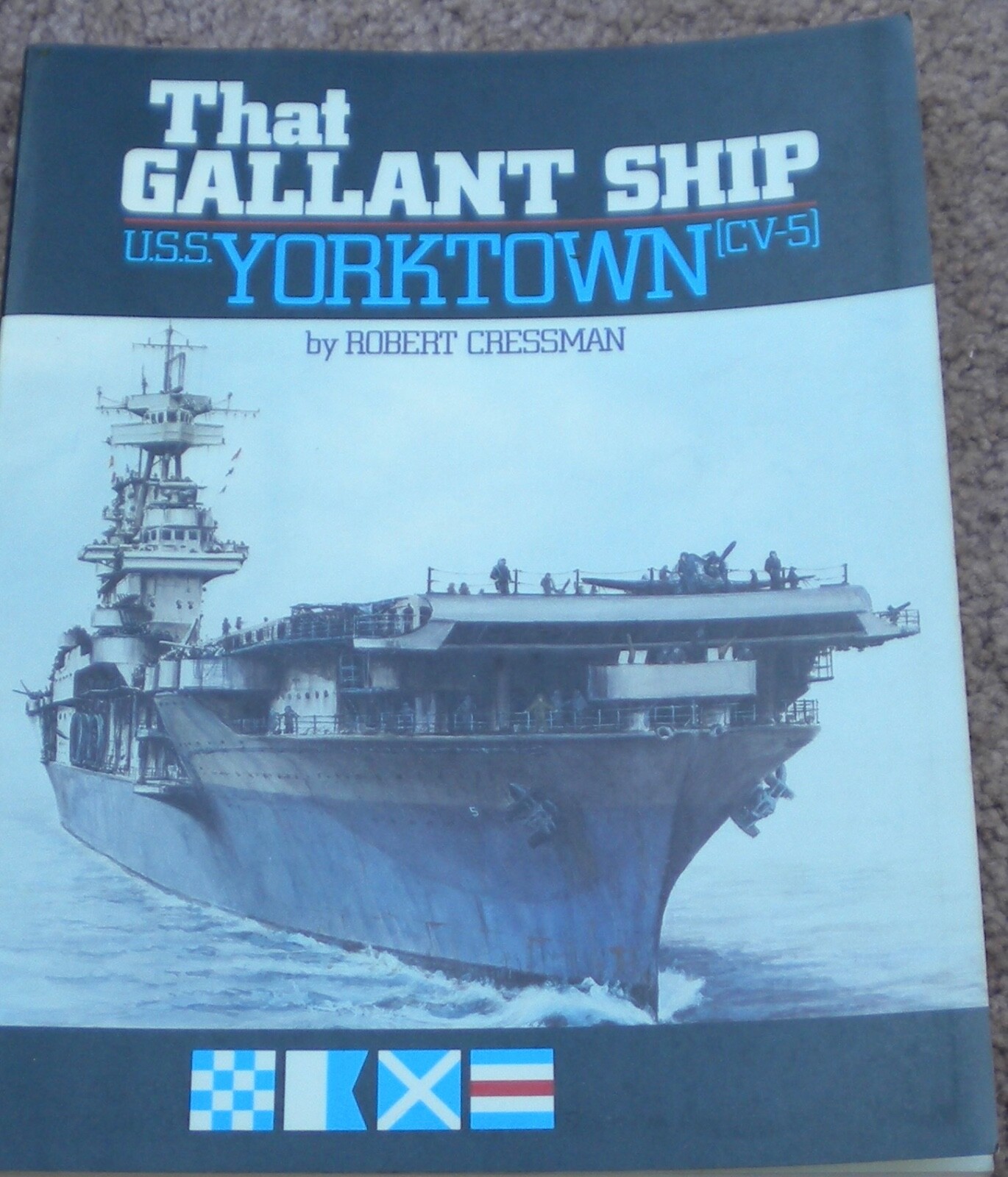 That Gallant Ship U.S.S. Yorktown (CV-5) Robert Cressman SC 1989 That Gallant Ship U.S.S. Yorktown (CV-5) Robert Cressman SC 1989