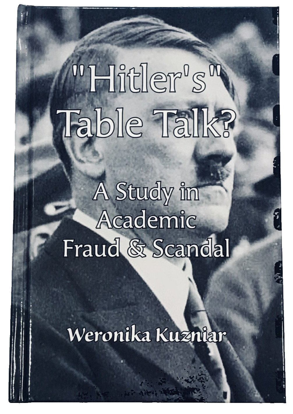 HITLER'S TABLE TALK? A Study in Academic Fraud & Scandal - Primary Source Scam HITLER'S TABLE TALK? A Study in Academic Fraud & Scandal - Primary Source Scam
