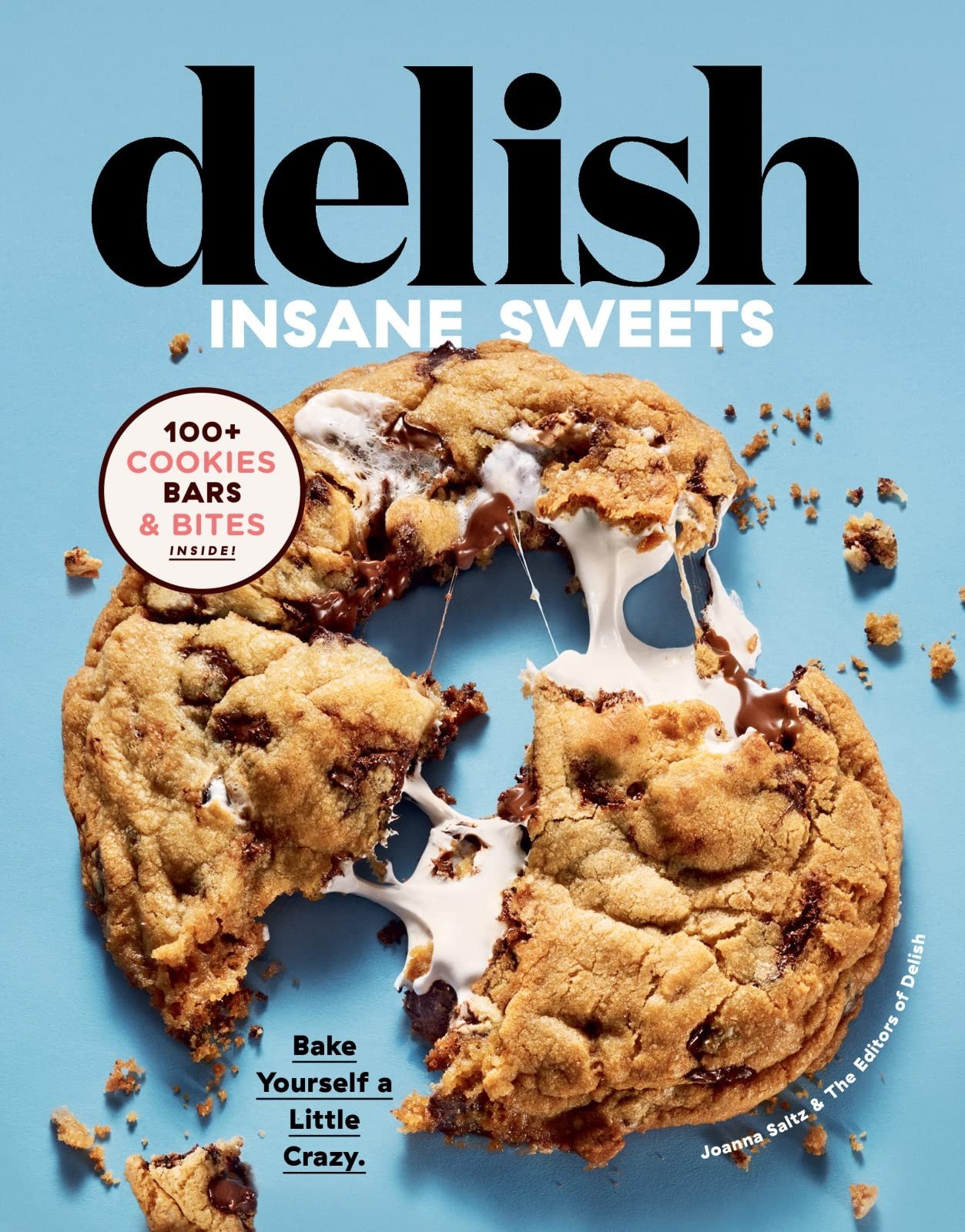 Delish Insane Sweets: Over-the-Top Dessert Recipes from the Delish Editors, ...