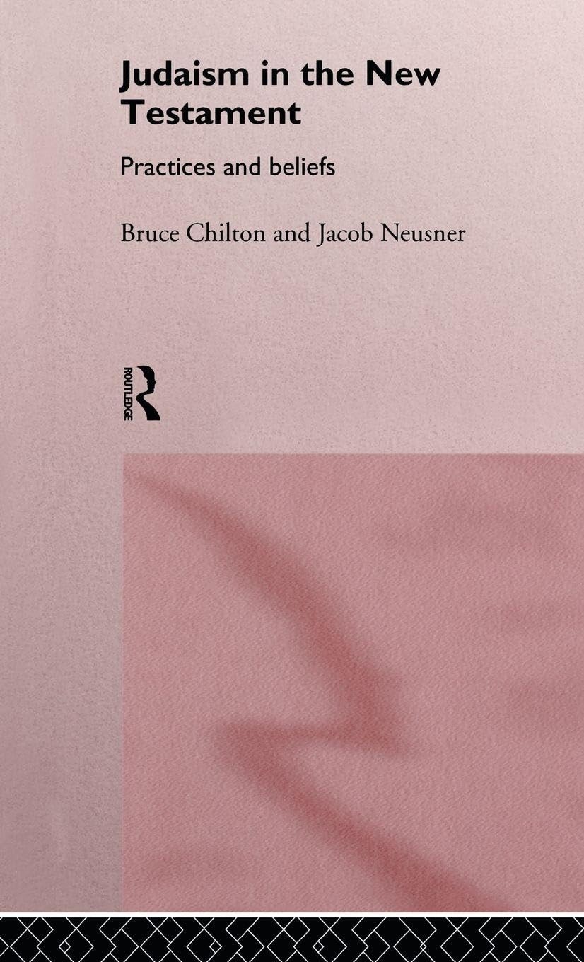 Judaism in the New Testament: Practices and Beliefs - Routledge - GOOD Judaism in the New Testament: Practices and Beliefs - Routledge - GOOD