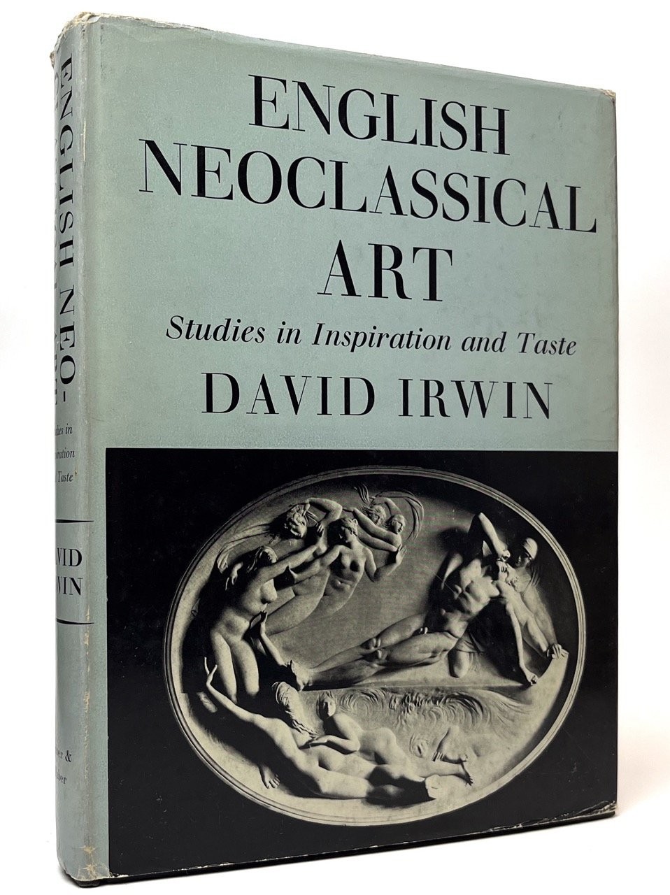 English Neoclassical Art : Studies in Inspiration and Taste. 1st UK edition