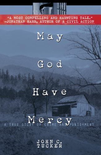 May God Have Mercy: A True Story of Crime and Punishment by Tucker, John C.