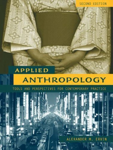 Applied Anthropology: Tools and Perspectives for Contemporary Practice Applied Anthropology: Tools and Perspectives for Contemporary Practice