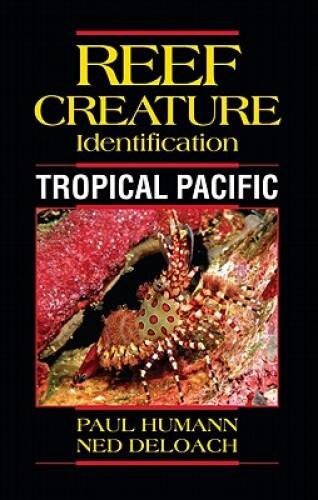 Reef Creature Identification Tropical Pacific - Paperback By Paul Humann - GOOD Reef Creature Identification Tropical Pacific - Paperback By Paul Humann - GOOD