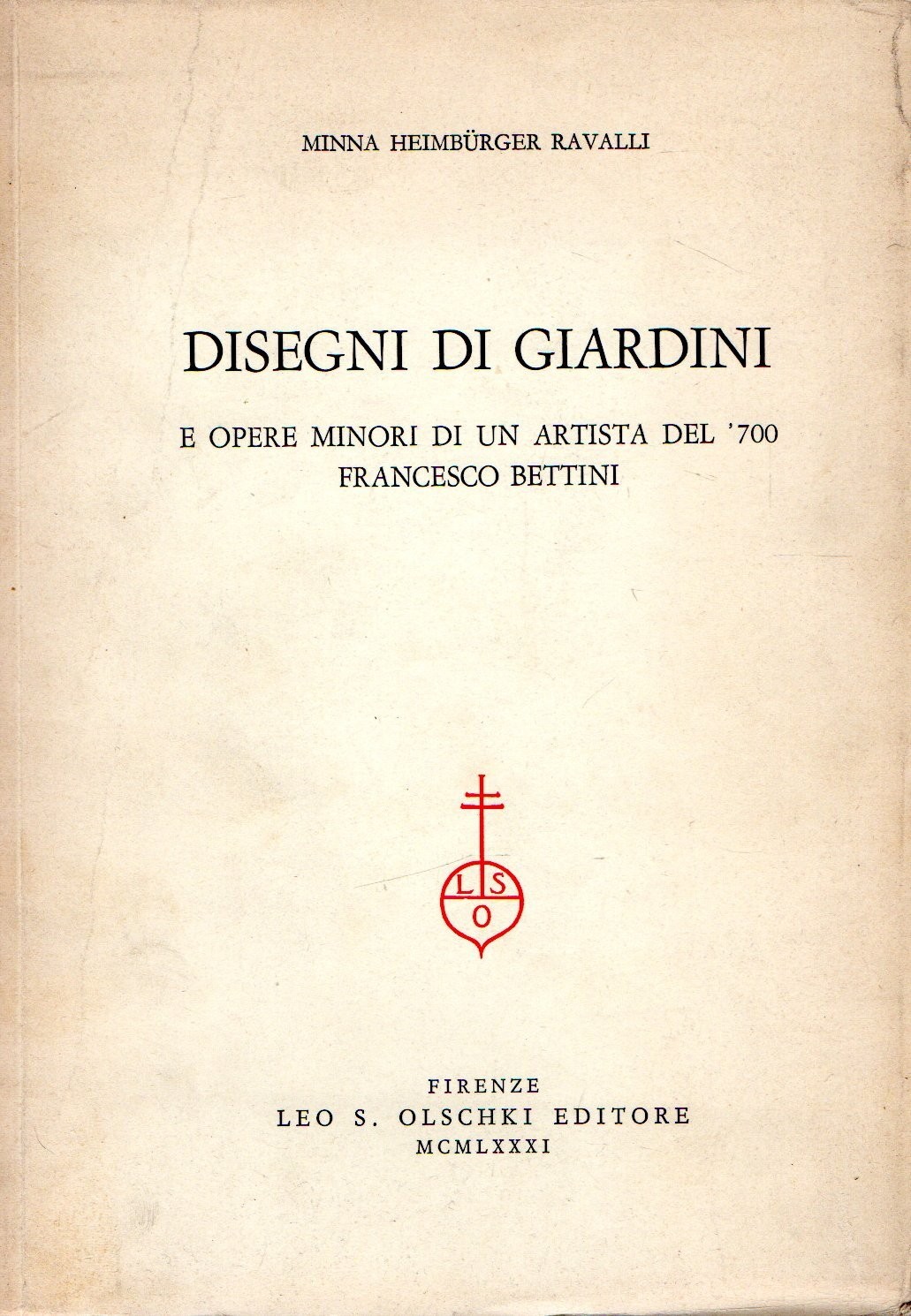Disegni di giardini : e opere minore di un artista del \'700 Francesco Bettini