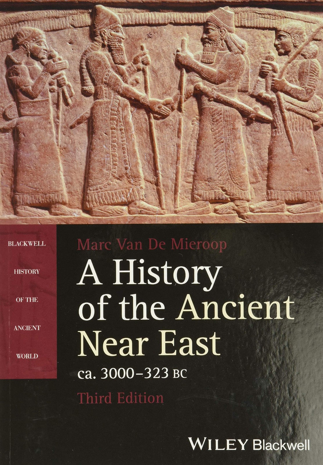 A History of the Ancient Near East, ca. 3000-323 BC, 3rd Edition (Blackwell ...