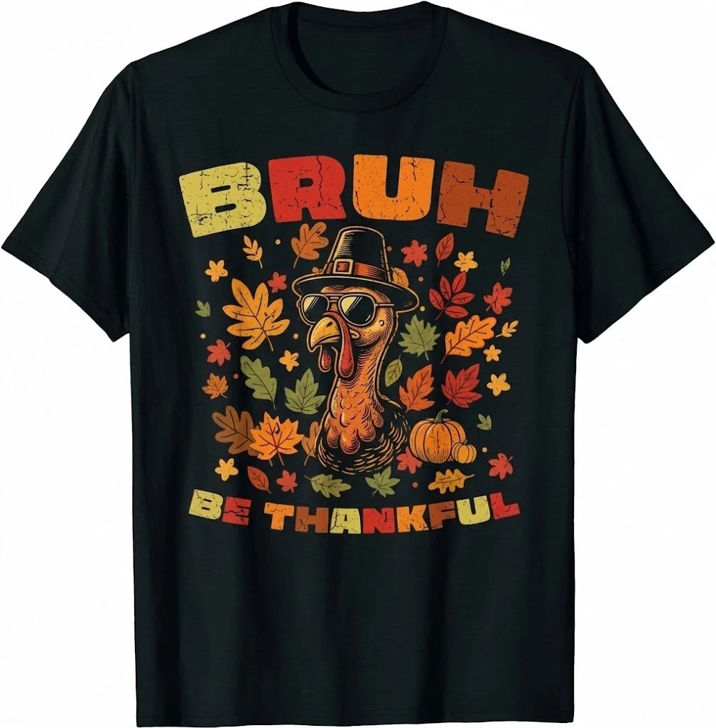 Thanksgiving Turkey Bruh Be Thankful Fall Men Women T-Shirt