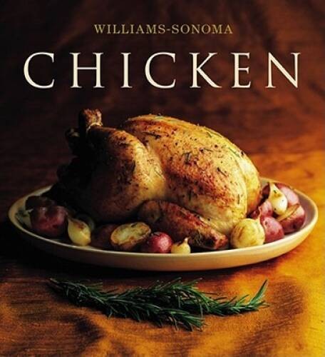 The Williams-Sonoma Collection: Chicken - Hardcover By Rodgers, Rick - GOOD