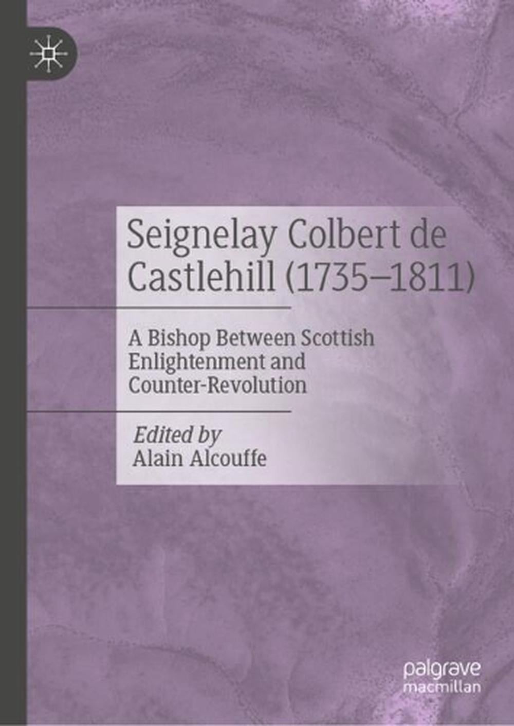 Seignelay Colbert de Castlehill (1735-1811): A Bishop Between Scottish Enlighten