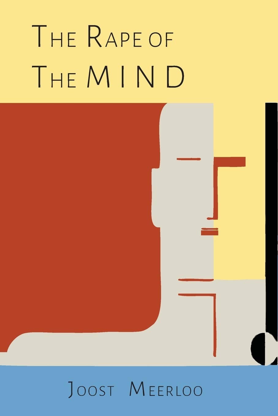 The Rape of the Mind The Psychology of Thought Control, Menticide, and Brainw...