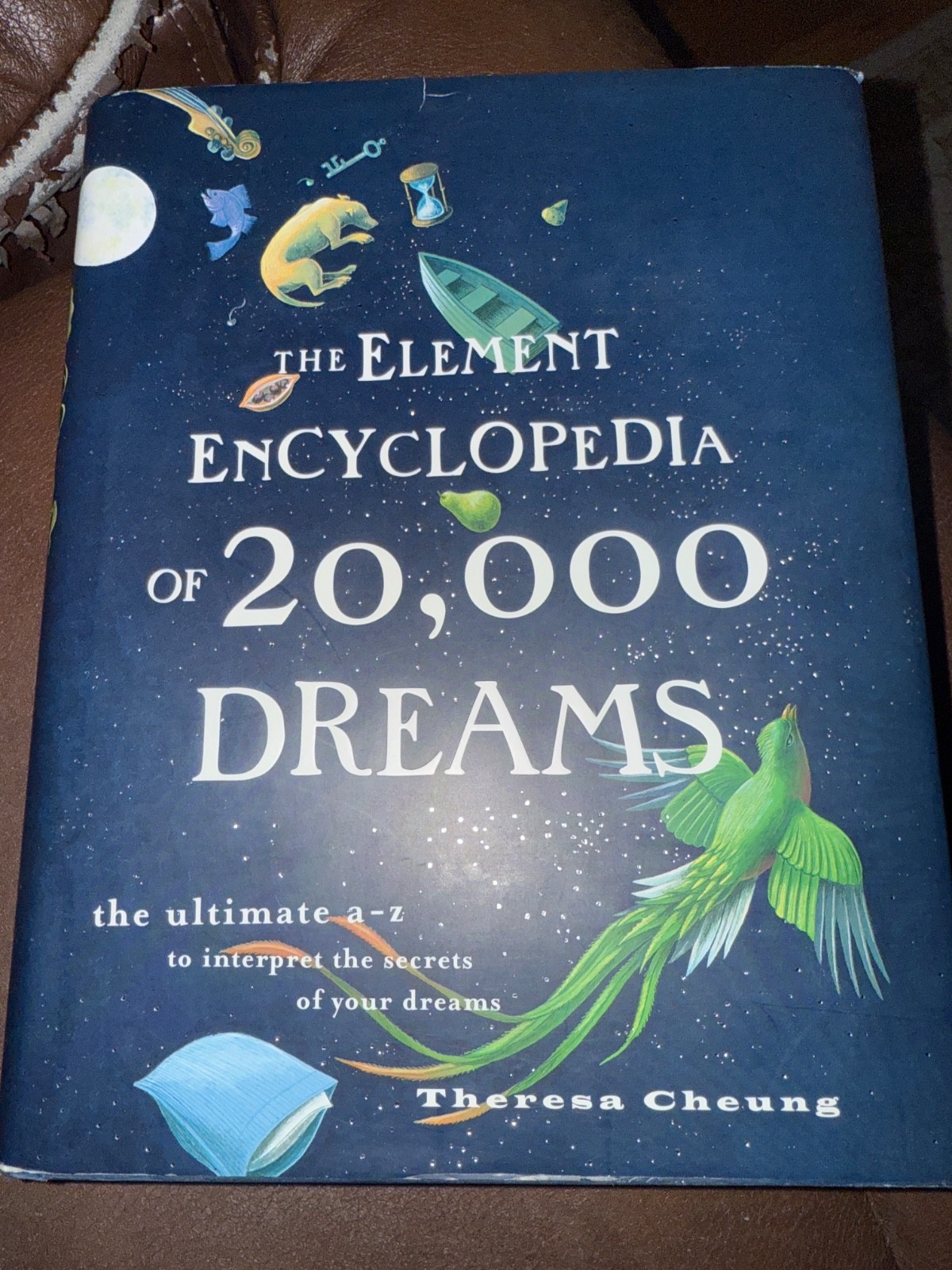 The Element Encyclopedia of 20,000 Dreams: The Ultimate A-Z to Interpret (New) The Element Encyclopedia of 20,000 Dreams: The Ultimate A-Z to Interpret (New)