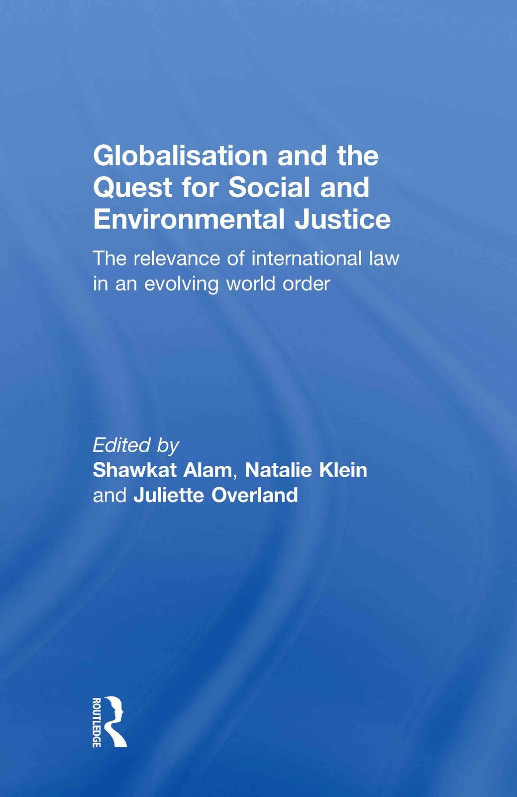 Globalisation and the Quest for Social and Environmental Justice: The Releva...