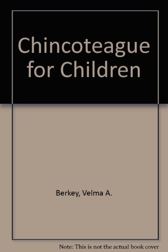CHINCOTEAGUE FOR CHILDREN By Velma A. Berkey *Excellent Condition*