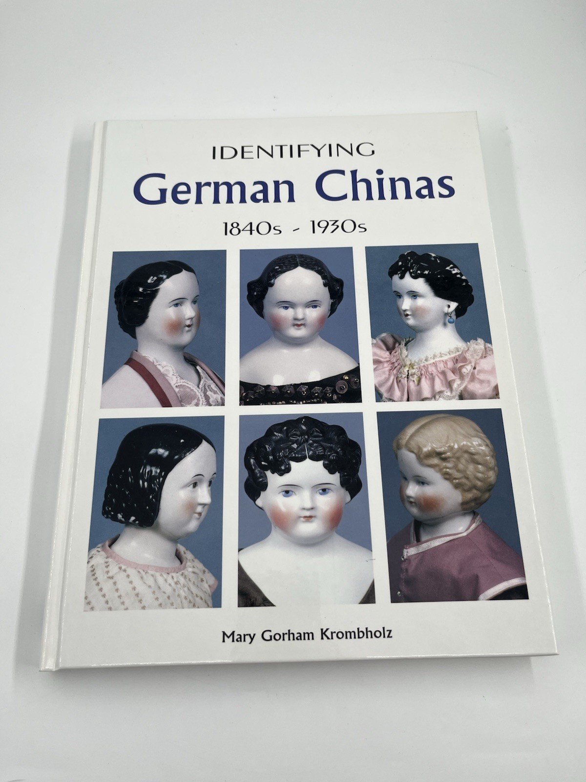 Vtg 2004 HB Doll Book Identifying German Chinas 1840s-1930s Krombholz 2004 Vtg 2004 HB Doll Book Identifying German Chinas 1840s-1930s Krombholz 2004