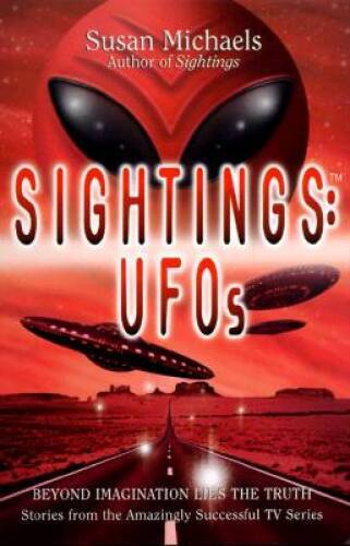 Sightings: UFOs: Beyond Imagination Lies the Truth - Paperback - GOOD Sightings: UFOs: Beyond Imagination Lies the Truth - Paperback - GOOD