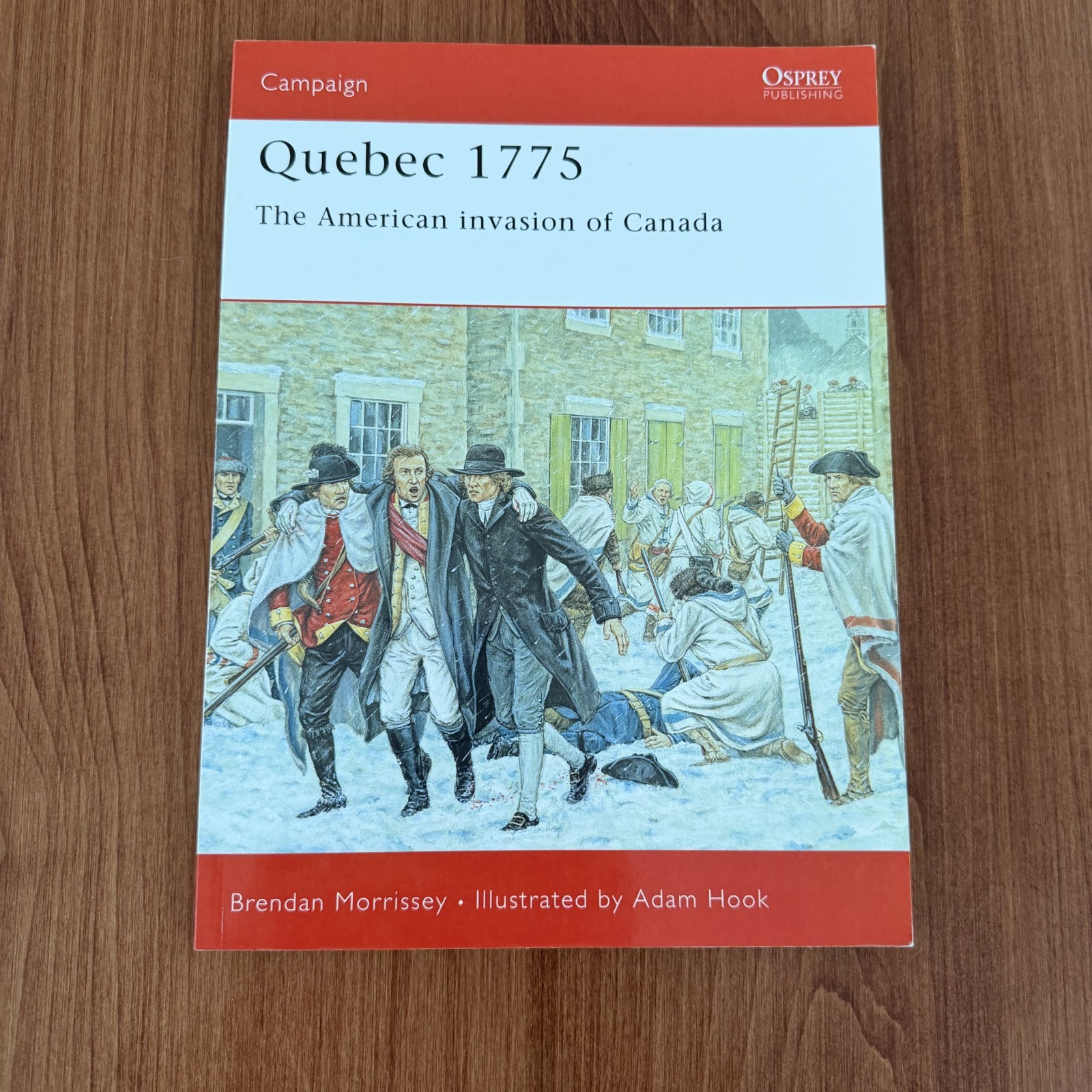 Quebec 1775 : The American Invasion of Canada by Brendan Morrissey