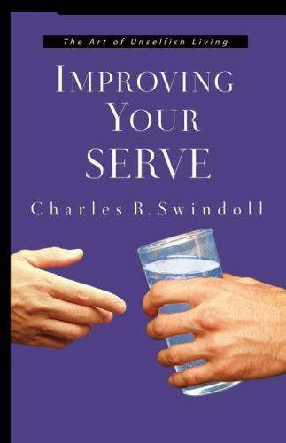 Improving Your Serve: The Art of U- Charles R Swindoll, 9780849945274, paperback Improving Your Serve: The Art of U- Charles R Swindoll, 9780849945274, paperback