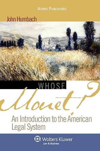 Whose Monet?: An Introduction to the American Legal System (Introduction - GOOD Whose Monet?: An Introduction to the American Legal System (Introduction - GOOD