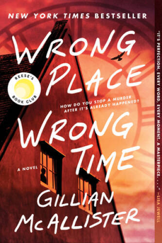 Wrong Place Wrong Time: A Novel - Paperback By McAllister, Gillian - VERY GOOD Wrong Place Wrong Time: A Novel - Paperback By McAllister, Gillian - VERY GOOD