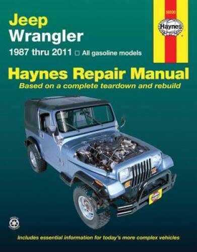 Jeep Wrangler: 1987 thru 2011 - All gasoline models (Haynes Repair Manual - GOOD Jeep Wrangler: 1987 thru 2011 - All gasoline models (Haynes Repair Manual - GOOD