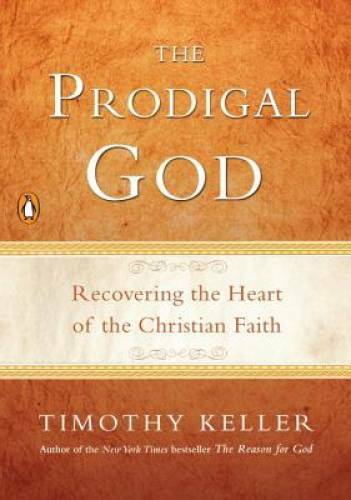 The Prodigal God: Recovering the Heart of the Christian Faith - Paperback - GOOD The Prodigal God: Recovering the Heart of the Christian Faith - Paperback - GOOD