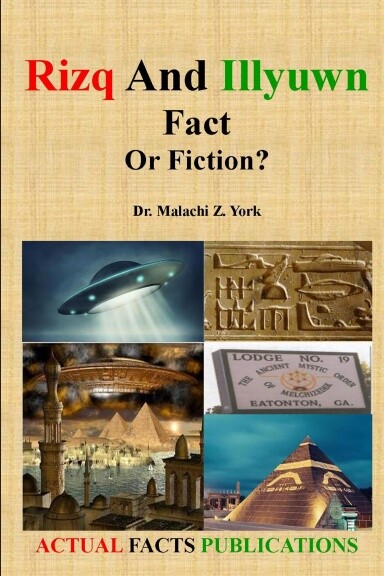 Rizq And Illyuwn Fact Or Fiction? Dr. Malachi Z York Rizq And Illyuwn Fact Or Fiction? Dr. Malachi Z York
