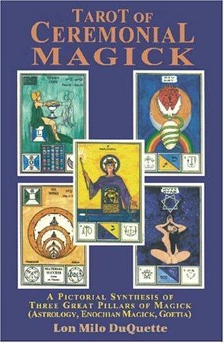 Tarot of Ceremonial Magick: A Pictorial Synthesis of Three Great Pillars of Magi