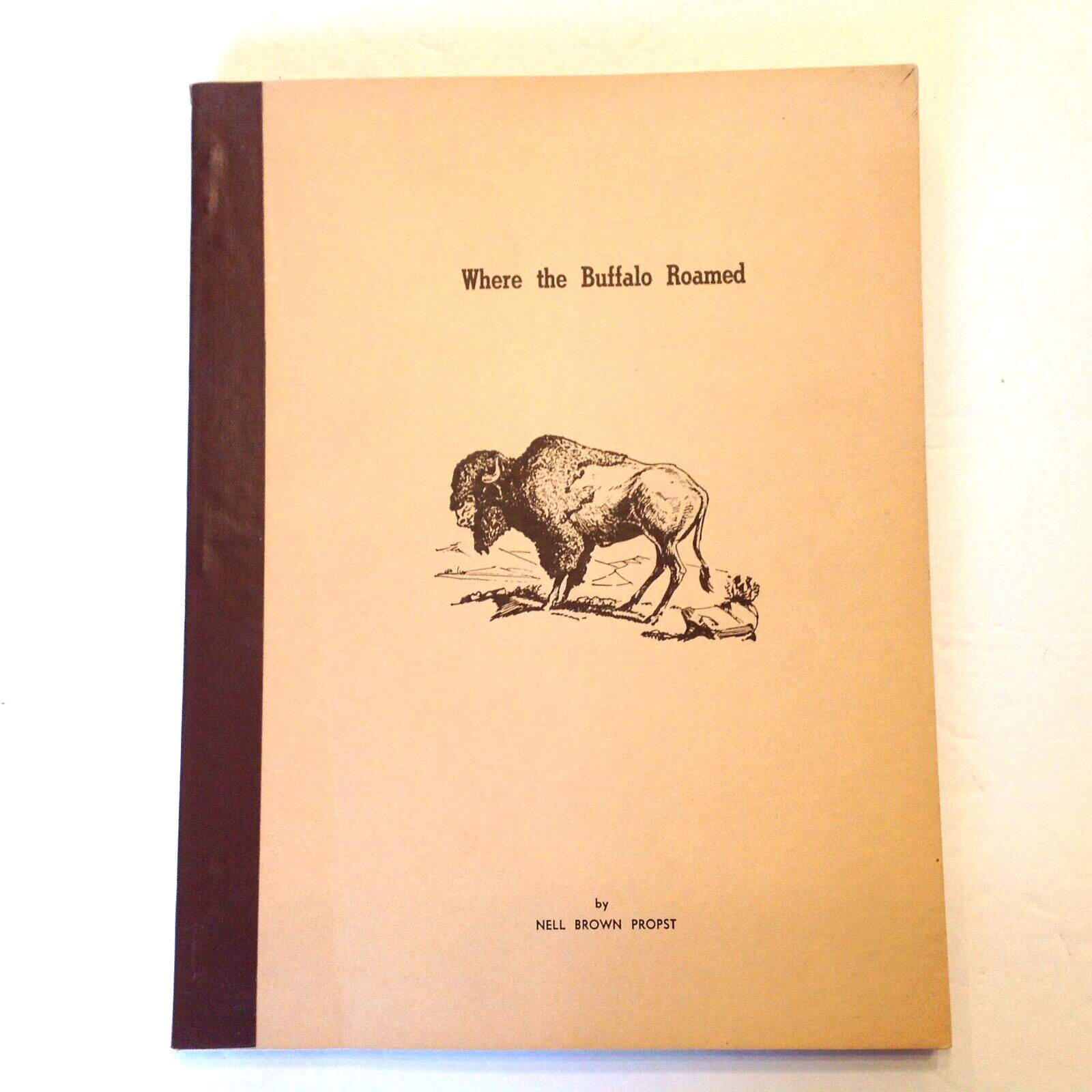 Where the Buffalo Roamed by Nell Brown Propst Hand Signed Autographed 1949 Where the Buffalo Roamed by Nell Brown Propst Hand Signed Autographed 1949