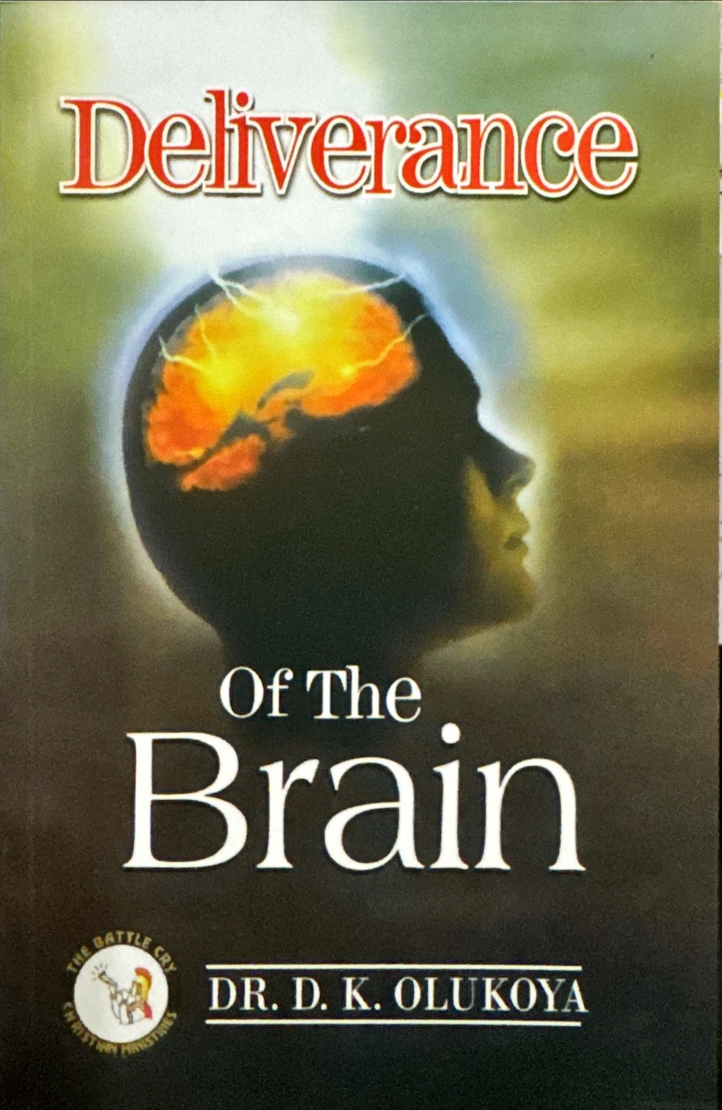 Deliverance Of The Brain by Dr. D. K. Olukoya