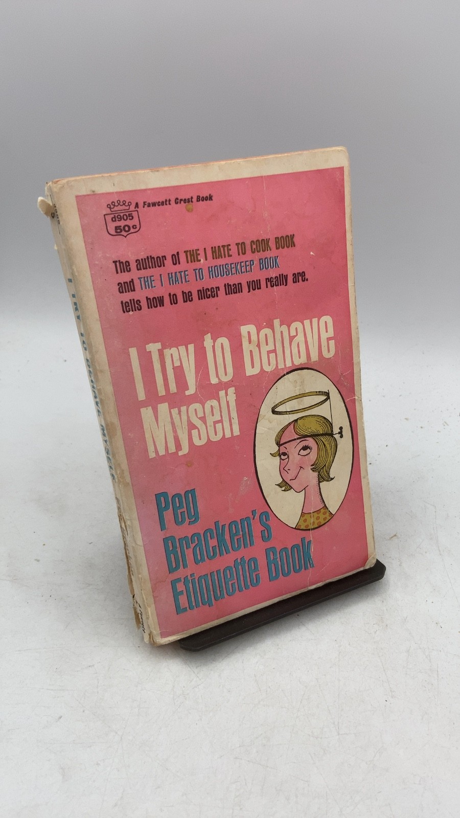 I Try to Behave Myself: Peg Bracken\'s Etiquette Book Peg Bracken Hardcover 1966 I Try to Behave Myself: Peg Bracken\'s Etiquette Book Peg Bracken Hardcover 1966